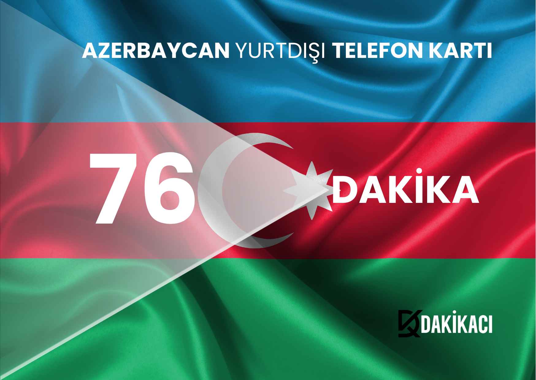 AZERBAYCAN YURTDIŞI 76 DAKİKA PAKETİ